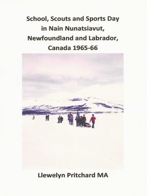cover image of School, Scouts and Sports Day in Nain-Nunatsiavut, Newfoundland and Labrador, Canada 1965-66